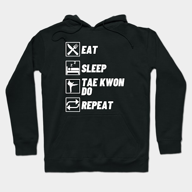 Eat Sleep Tae Know Do Repeat - Taekwondo Lover Hoodie by Qkibrat